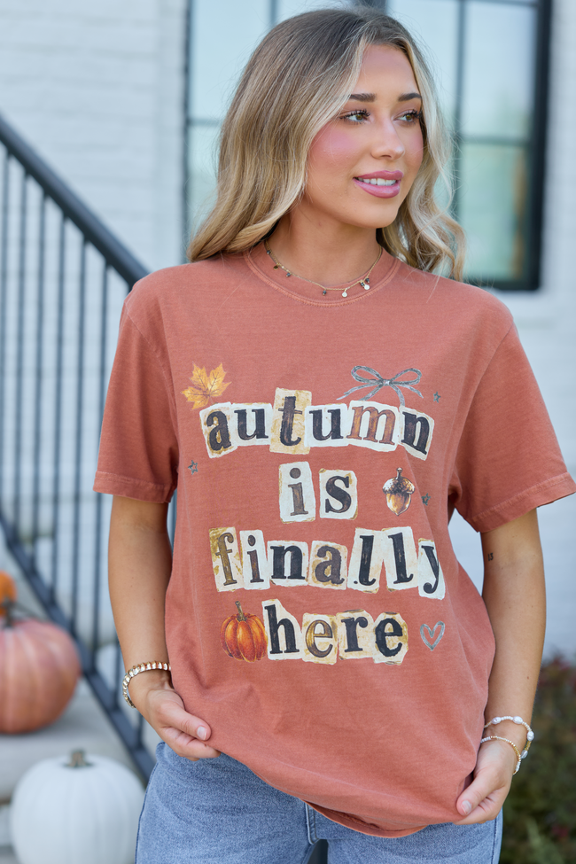 Autumn Is Finally Here Rust Comfort Colors Graphic Tee DOORBUSTER